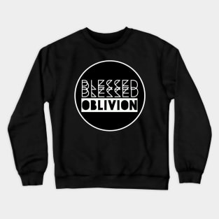 Blessed Blessed Oblivion Crewneck Sweatshirt